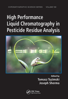 Tuzimski / Sherma |  High Performance Liquid Chromatography in Pesticide Residue Analysis | Buch |  Sack Fachmedien