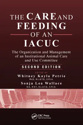 Petrie / Wallace |  The Care and Feeding of an IACUC | Buch |  Sack Fachmedien