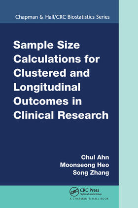 Ahn / Heo / Zhang |  Sample Size Calculations for Clustered and Longitudinal Outcomes in Clinical Research | Buch |  Sack Fachmedien