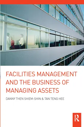 Shiem-Shin / Teng Hee |  Facilities Management and the Business of Managing Assets | Buch |  Sack Fachmedien