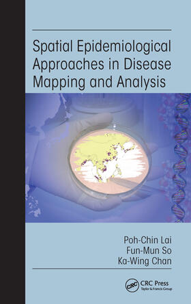 So / Lai / Chan |  Spatial Epidemiological Approaches in Disease Mapping and Analysis | Buch |  Sack Fachmedien