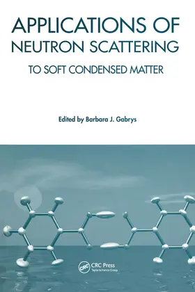 Gabrys |  Applications of Neutron Scattering to Soft Condensed Matter | Buch |  Sack Fachmedien