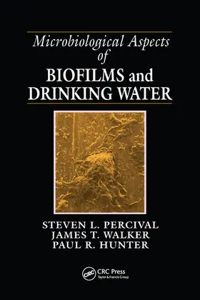 Percival / Walker / Hunter |  Microbiological Aspects of Biofilms and Drinking Water | Buch |  Sack Fachmedien