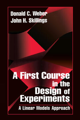 Skillings / Weber |  A First Course in the Design of Experiments | Buch |  Sack Fachmedien