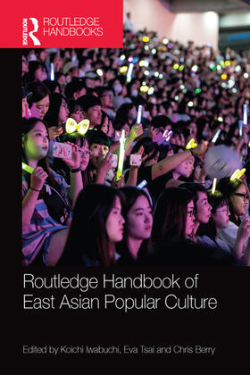 Iwabuchi / Tsai / Berry |  Routledge Handbook of East Asian Popular Culture | Buch |  Sack Fachmedien