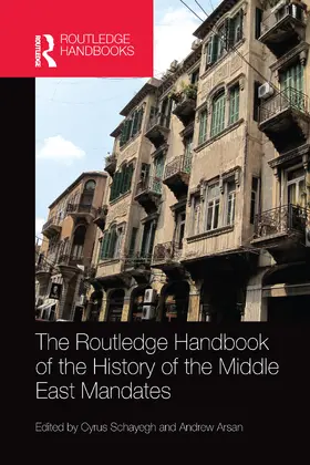 Schayegh / Arsan |  The Routledge Handbook of the History of the Middle East Mandates | Buch |  Sack Fachmedien