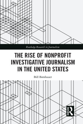 Birnbauer |  The Rise of NonProfit Investigative Journalism in the United States | Buch |  Sack Fachmedien