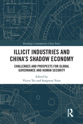 Teo / Yoon |  Illicit Industries and China's Shadow Economy | Buch |  Sack Fachmedien