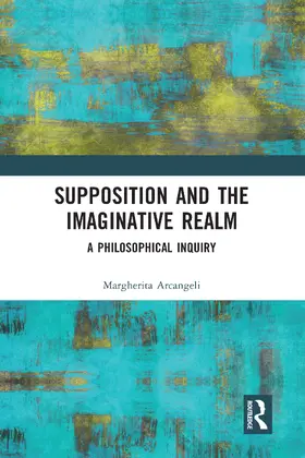 Arcangeli |  Supposition and the Imaginative Realm | Buch |  Sack Fachmedien