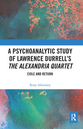 Alfandary |  A Psychoanalytic Study of Lawrence Durrell's The Alexandria Quartet | Buch |  Sack Fachmedien