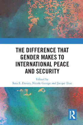 Davies / George / True |  The Difference that Gender Makes to International Peace and Security | Buch |  Sack Fachmedien