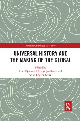 Bjørnstad / Jordheim / Régent-Susini |  Universal History and the Making of the Global | Buch |  Sack Fachmedien