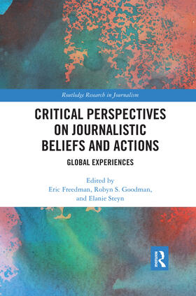 Freedman / Goodman / Steyn | Critical Perspectives on Journalistic Beliefs and Actions | Buch | 978-0-367-59085-7 | sack.de