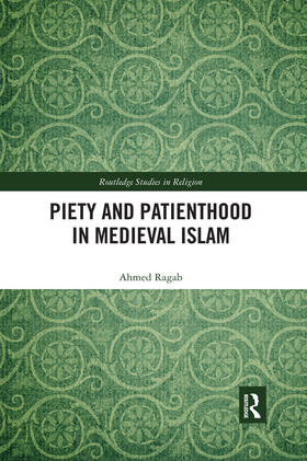 Ragab |  Piety and Patienthood in Medieval Islam | Buch |  Sack Fachmedien