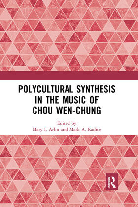 Arlin / Radice |  Polycultural Synthesis in the Music of Chou Wen-chung | Buch |  Sack Fachmedien