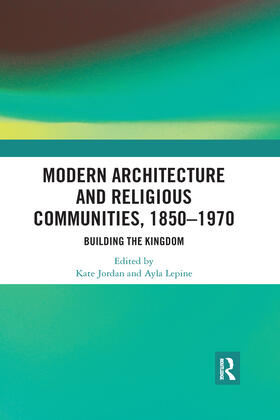 Jordan / Lepine |  Modern Architecture and Religious Communities, 1850-1970 | Buch |  Sack Fachmedien