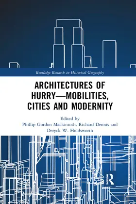 Dennis / Mackintosh / Holdsworth |  Architectures of Hurry-Mobilities, Cities and Modernity | Buch |  Sack Fachmedien