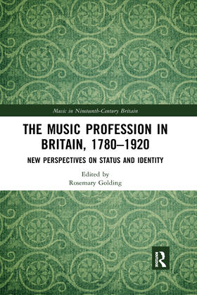 Golding |  The Music Profession in Britain, 1780-1920: New Perspectives on Status and Identity | Buch |  Sack Fachmedien