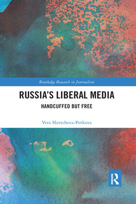 Slavtcheva-Petkova |  Russia's Liberal Media | Buch |  Sack Fachmedien