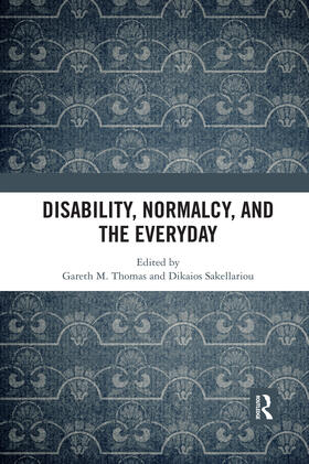 Thomas / Sakellariou |  Disability, Normalcy, and the Everyday | Buch |  Sack Fachmedien