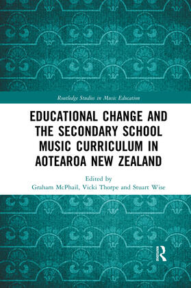 McPhail / Thorpe / Wise |  Educational Change and the Secondary School Music Curriculum in Aotearoa New Zealand | Buch |  Sack Fachmedien