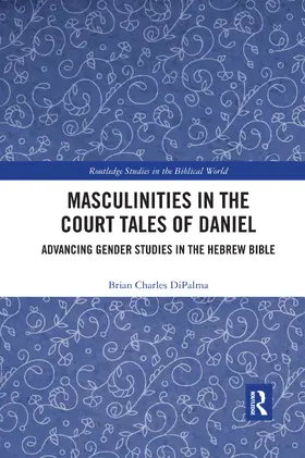 DiPalma |  Masculinities in the Court Tales of Daniel | Buch |  Sack Fachmedien