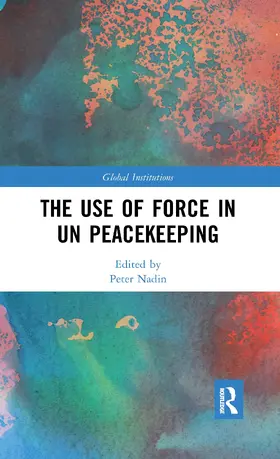 Nadin |  The Use of Force in UN Peacekeeping | Buch |  Sack Fachmedien