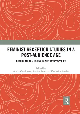 Cavalcante / Press / Sender |  Feminist Reception Studies in a Post-Audience Age | Buch |  Sack Fachmedien