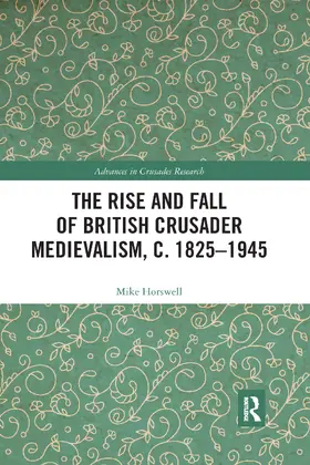 Horswell |  The Rise and Fall of British Crusader Medievalism, c.1825-1945 | Buch |  Sack Fachmedien