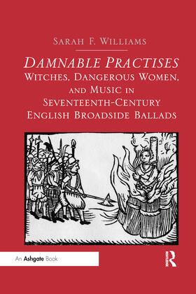 Williams |  Damnable Practises: Witches, Dangerous Women, and Music in Seventeenth-Century English Broadside Ballads | Buch |  Sack Fachmedien