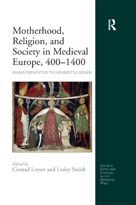 Smith / Leyser |  Motherhood, Religion, and Society in Medieval Europe, 400-1400 | Buch |  Sack Fachmedien