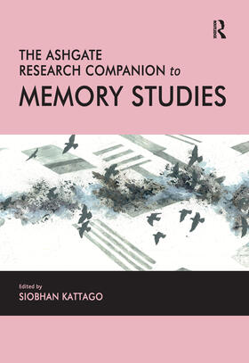 Kattago |  The Ashgate Research Companion to Memory Studies | Buch |  Sack Fachmedien