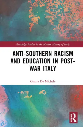 De Michele |  Anti-Southern Racism and Education in Post-War Italy | Buch |  Sack Fachmedien