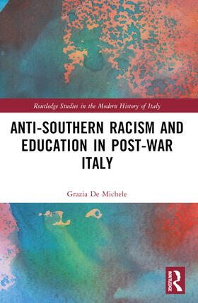 De Michele |  Anti-Southern Racism and Education in Post-War Italy | Buch |  Sack Fachmedien