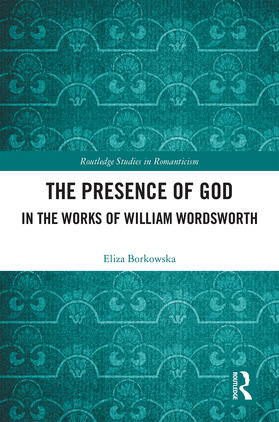 Borkowska |  The Presence of God in the Works of William Wordsworth | Buch |  Sack Fachmedien
