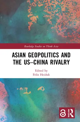 Heiduk |  Asian Geopolitics and the US-China Rivalry | Buch |  Sack Fachmedien