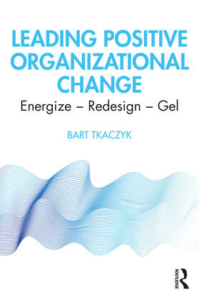 Tkaczyk |  Leading Positive Organizational Change | Buch |  Sack Fachmedien
