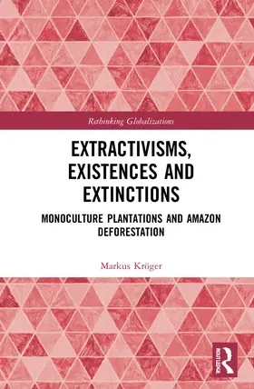 Kröger |  Extractivisms, Existences and Extinctions | Buch |  Sack Fachmedien