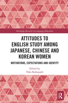 Kobayashi |  Attitudes to English Study Among Japanese, Chinese and Korean Women | Buch |  Sack Fachmedien