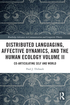 Thibault |  Distributed Languaging, Affective Dynamics, and the Human Ecology Volume II | Buch |  Sack Fachmedien