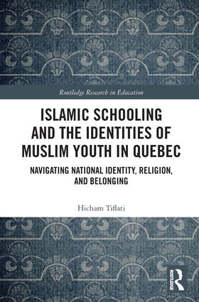 Tiflati |  Islamic Schooling and the Identities of Muslim Youth in Quebec | Buch |  Sack Fachmedien