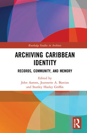 Bastian / Aarons / Griffin |  Archiving Caribbean Identity | Buch |  Sack Fachmedien