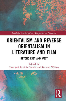 Wilson / Gabriel |  Orientalism and Reverse Orientalism in Literature and Film | Buch |  Sack Fachmedien