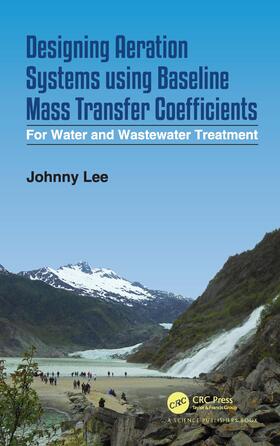 Lee |  Designing Aeration Systems using Baseline Mass Transfer Coefficients | Buch |  Sack Fachmedien