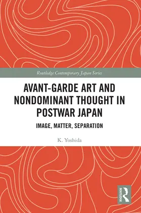 Yoshida |  Avant-Garde Art and Non-Dominant Thought in Postwar Japan | Buch |  Sack Fachmedien