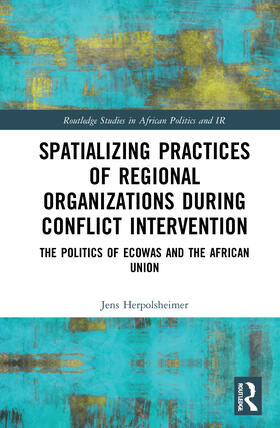 Herpolsheimer |  Spatializing Practices of Regional Organizations during Conflict Intervention | Buch |  Sack Fachmedien
