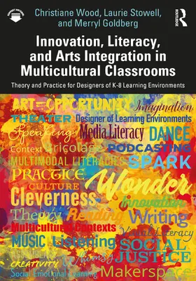 Wood / Stowell / Goldberg |  Innovation, Literacy, and Arts Integration in Multicultural Classrooms | Buch |  Sack Fachmedien