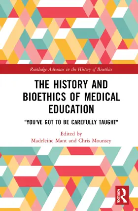 Mant / Mounsey |  The History and Bioethics of Medical Education | Buch |  Sack Fachmedien