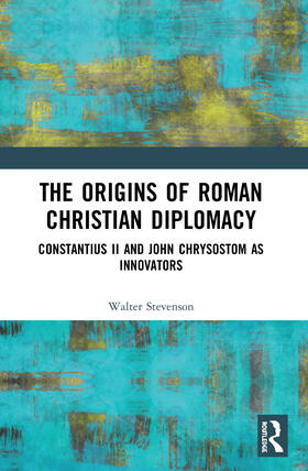 Stevenson |  The Origins of Roman Christian Diplomacy | Buch |  Sack Fachmedien