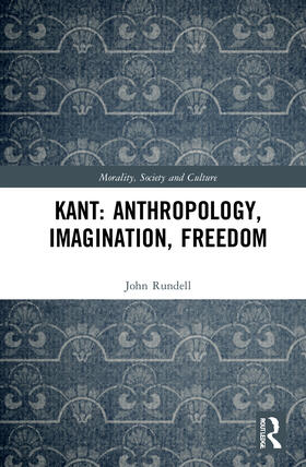Rundell |  Kant: Anthropology, Imagination, Freedom | Buch |  Sack Fachmedien